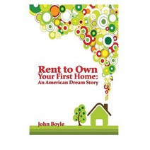 Rent to Own Your First Home: An American Dream Story Paperback, Squall Publishing