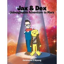 Jax & Dex Unimaginable Adventure to Mars Paperback, Xlibris