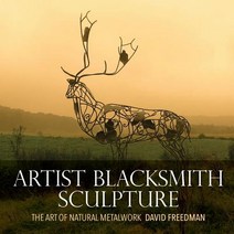 Artist Blacksmith Sculpture: The Art of Natural Metalwork Paperback, Createspace Independent Publishing Platform
