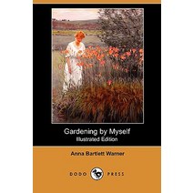 Gardening by Myself (Illustrated Edition) (Dodo Press) Paperback, Dodo Press