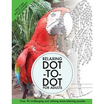 (영문도서) Relaxing Dot-To-Dot for Adults: Over 30 Challenging and Calming Stress-Relieving Puzzles Paperback, Createspace Independent Publishing Platform