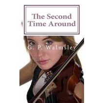 The Second Time Around: A Love Story Paperback, Createspace Independent Publishing Platform