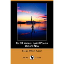 By Still Waters: Lyrical Poems Old and New (Dodo Press) Paperback, Dodo Press