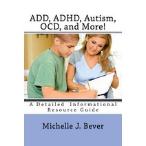 Add ADHD Autism Ocd and More!: A Detailed Informational Resource Guide Paperback, Createspace Independent Publishing Platform