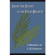 From the Pulpit to the Palm-Branch: A Memorial to C.H. Spurgeon Paperback, Solid Ground Christian Books