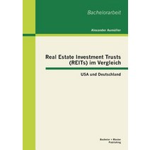 Real Estate Investment Trusts (Reits) Im Vergleich: USA Und Deutschland Paperback, Bachelor + Master Publishing