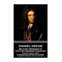 Daniel Defoe - Military Memoirs of Captain George Carleton: Sure We Are All Made by Some Secret Power ..., Word to the Wise