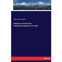 Beitrage Zur Kenntnis Des Kieferganmenapparates Der Vogel, Hansebooks