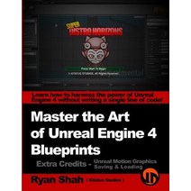 Master the Art of Unreal Engine 4 - Blueprints - Extra Credits (Saving & Loading + Unreal Motion Graph..., Createspace
