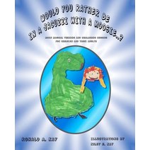 Would You Rather Be in a Jacuzzi with a Moosie..?: More Magical Thinking and Challenging Choices for C..., Createspace Independent Publishing Platform