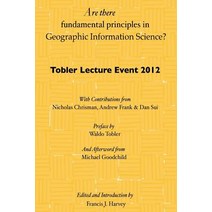 Are There Fundamental Principles in Geographic Information Science?: Tobler Lecture Event 2012 of the ..., Createspace Independent Publishing Platform