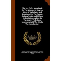 The Lay Folks Mass Book Or the Manner of Hearing Mass with Rubrics and Devotions for the People in..., Arkose Press