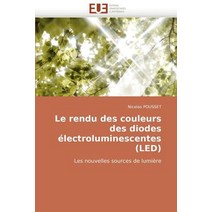 Le Rendu Des Couleurs Des Diodes Electroluminescentes (Led), Omniscriptum