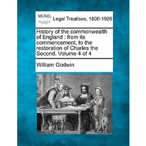 History of the Commonwealth of England: From Its Commencement to the Restoration of Charles the Secon..., Gale, Making of Modern Law