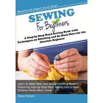 Sewing for Beginners: A Step-By-Step Hand Sewing Book with Techniques on Stitching and So Much More fo..., For Beginners Publishing