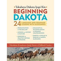Beginning Dakota/Tokaheya Dakota Iapi Kin: 24 Language and Grammar Lessons with Glossaries Paperback, Minnesota Historical Society Press