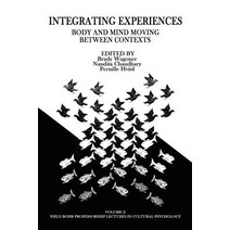 Integrating Experiences: Body and Mind Moving Between Contexts Paperback, Information Age Publishing