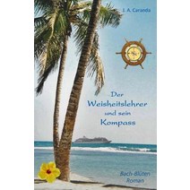 Der Weisheitslehrer Und Sein Kompass: Eine Reise Zur Selbsterkenntnis Paperback, Createspace Independent Publishing Platform