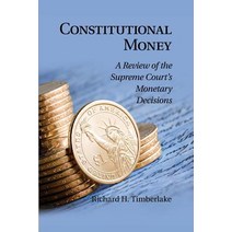 Constitutional Money:A Review of the Supreme Court`s Monetary Decisions, Cambridge University Press