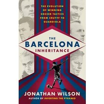 The Barcelona Inheritance: The Evolution of Winning Soccer Tactics from Cruyff to Guardiola Paperback, Nation Books