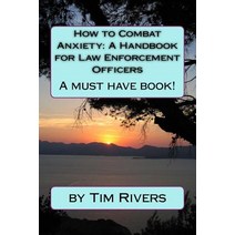 How to Combat Anxiety: A Handbook for Law Enforcement Officer Paperback, Createspace Independent Publishing Platform