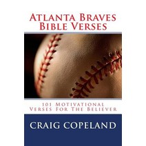 Atlanta Braves Bible Verses: 101 Motivational Verses for the Believer Paperback, Createspace Independent Publishing Platform
