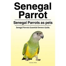 Senegal Parrot. Senegal Parrots as Pets. Senegal Parrots Essential Owners Guide. Paperback, Zoodoo Publishing Senegal Parrot