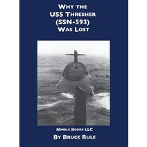 Why the USS Thresher (Ssn 593) Was Lost Hardcover, Nimble Books