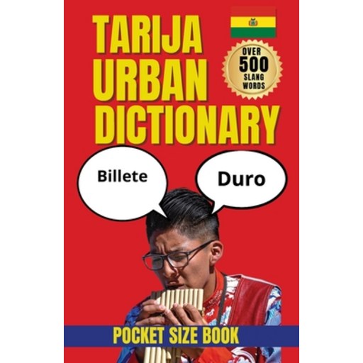 (영문도서)Tarija Urban Dictionary: A Traveler's Guide to Tarija Spanish and Bolivian Slang, Paperback