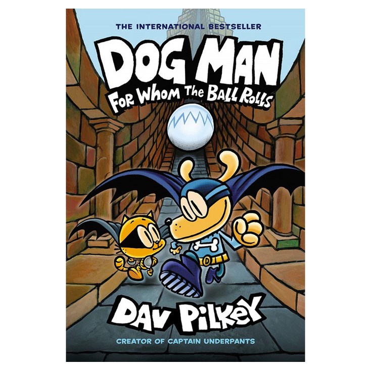 Dog Man 7  For Whom the Ball Rolls From the Crea